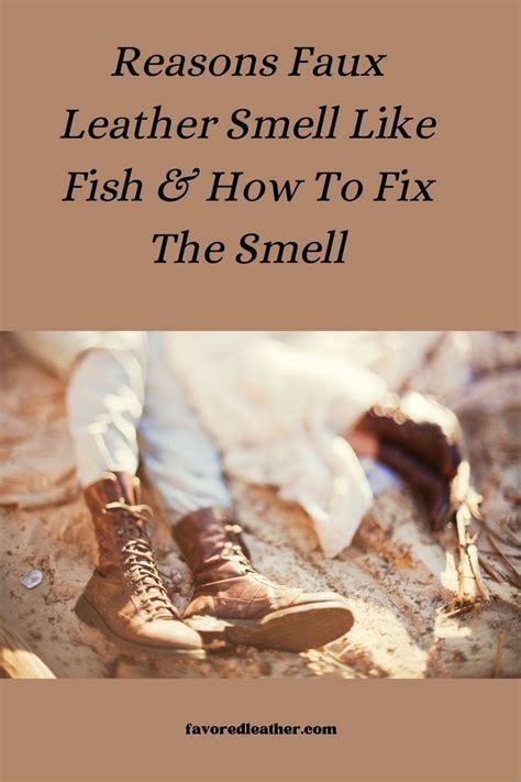 fake leather bag smells like fish|How To Get Fish Smell Out Of Faux Leather.